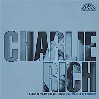 Charlie Rich I Hear Those Blues: Rich In Stereo (Clear & Blue Splatter Vinyl)