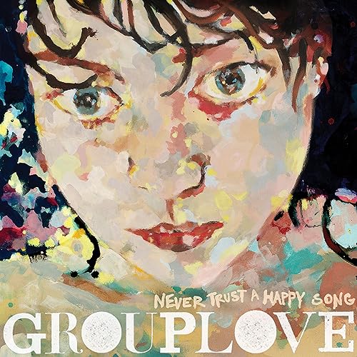 GROUPLOVE Never Trust a Happy Song (Bone Vinyl) (ATL75)