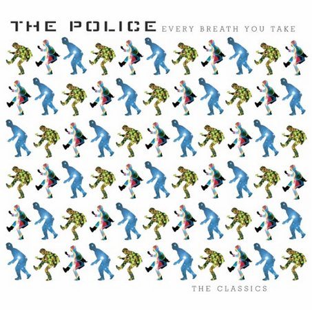 Police EVERY BREATH YOU TAKE: CLASSICS