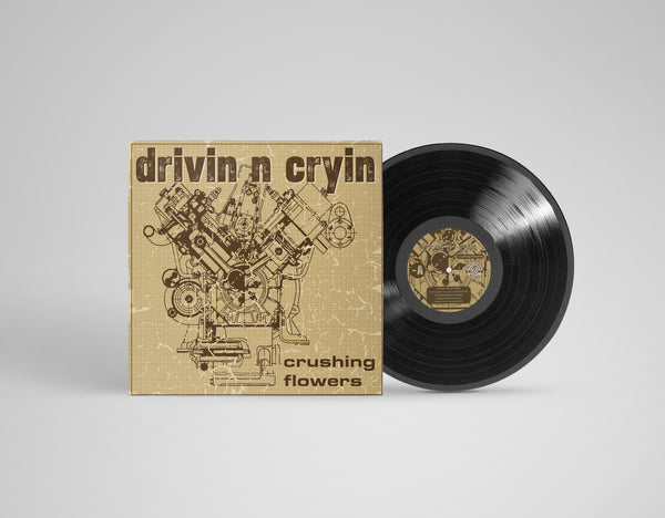 Drivin N Cryin Crushing Flowers (Black Vinyl)