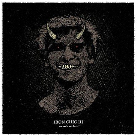 IRON CHIC YOU CAN'T STAY HERE (COLOR VINYL)