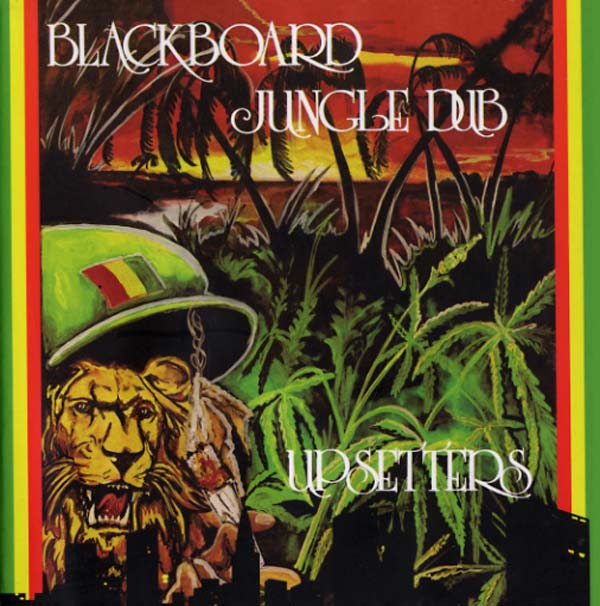 LEE 'SCRATCH' PERRY & THE UPSETTERS Blackboard Jungle Dub