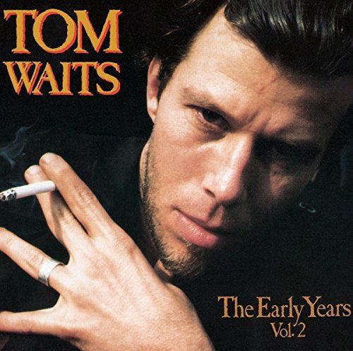 Tom Waits The Early Years, Vol. 2
