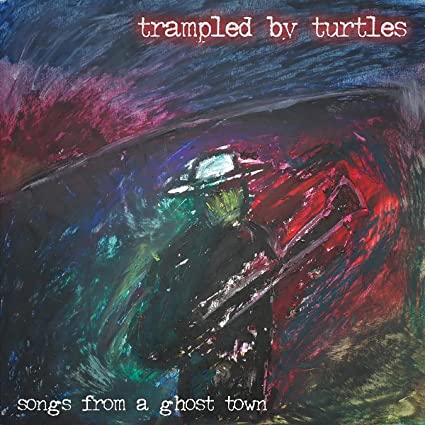 Trampled by Turtles Songs From A Ghost Town (180 Gram Vinyl, Digital Download Card)