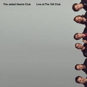 Jaded Hearts Club - Live at The 100 Club (RSD21 EX)